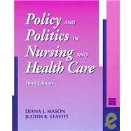 Policy and Politics in Nursing and Health Care by Mason, Diana J.; Leavitt, Judith K.; Mason, Diana J.; Leavitt, Judith K., 9780721670386