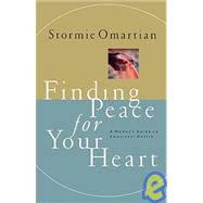 Finding Peace for Your Heart : A Woman's Guide to Emotional Health by Omartian, Stormie, 9780785270386