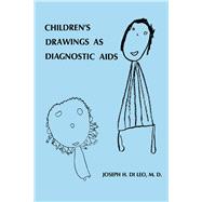 Children's Drawings As Diagnostic Aids by Di Leo,Joseph H., 9781138150386