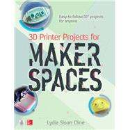 3D Printer Projects for Makerspaces by Cline, Lydia, 9781259860386