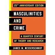 Masculinities and Crime by Messerschmidt, James W., 9781442220386