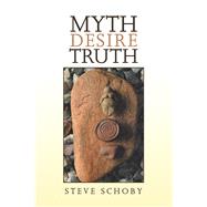 Myth Desire Truth by Schoby, Steve, 9781796060386