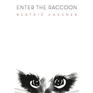 Enter the Raccoon by Hausner, Beatriz, 9781927040386