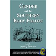 Gender and the Southern Body Politic by Bercaw, Nancy; Bardaglio, Peter (CON); Brown, Kathleen M. (CON); Edwards, Laura F. (CON); Hall, Jacquelyn Dowd (CON), 9781934110386