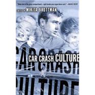 Car Crash Culture by Brottman, Mikita, 9780312240387