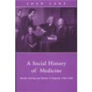 A Social History of Medicine: Health, Healing and Disease in England, 1750-1950 by Lane,Joan, 9780415200387