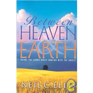 Between Heaven and Earth by Ellis, Neil C., 9780768430387