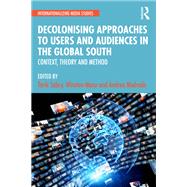 Decolonising Approaches to Users and Audiences in the Global South by Sabry, Tarik, 9781032590387