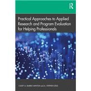 Practical Approaches to Applied Research and Program Evaluation for Helping Professionals by Minton, Casey A. Barrio; Lenz, A. Stephen, 9781138070387