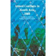 Armed Conflicts in South Asia 2009: Continuing Violence, Failing Peace Processes by Chandran,D. Suba, 9781138380387