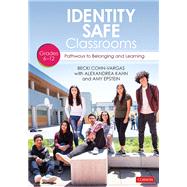 Identity Safe Classrooms, Grades 6-12 by Cohn-Vargas, Becki; Kahn, Alexandrea Creer; Epstein, Amy, 9781544350387