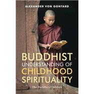 Buddhist Understanding fo Childhood Spirituality by Von Gontard, Alexander, 9781785920387