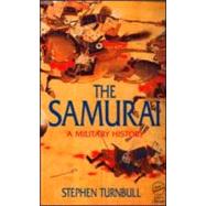 The Samurai: A Military History by Turnbull,Stephen, 9781873410387