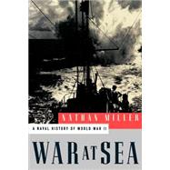 War at Sea A Naval History of World War II by Miller, Nathan, 9780195110388