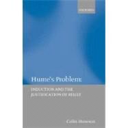Hume's Problem Induction and the Justification of Belief by Howson, Colin, 9780198250388
