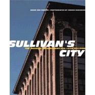 Sullivan's City The Meaning of Ornament for Louis Sullivan by Van Zanten, David; Robinson, Cervin, 9780393730388