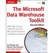 The Microsoft Data Warehouse Toolkit With SQL Server 2008 R2 and the Microsoft Business Intelligence Toolset by Mundy, Joy; Thornthwaite, Warren; Kimball, Ralph, 9780470640388