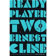 Ready Player Two A Novel by Cline, Ernest, 9780593400388
