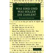 Was Sind Und Was Sollen Die Zahlen? by Dedekind, Richard, 9781108050388