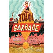 Total Garbage by Rebecca Donnelly, 9781250760388