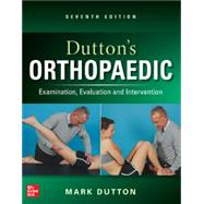 Dutton's Orthopaedic: Examination, Evaluation and Intervention, Seventh Edition by Dutton, Mark, 9781266150388