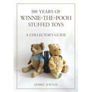 100 Years of Winnie-the-Pooh Stuffed Toys A Collector�s Guide by Jewson, Debbie, 9781398130388