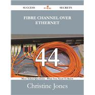 Fibre Channel over Ethernet: 44 Most Asked Questions on Fibre Channel over Ethernet - What You Need to Know by Jones, Christine, 9781488530388