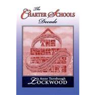 The Charter Schools Decade by Lockwood, Anne Turnbaugh, 9781578860388