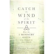 Catch the Wind of the Spirit by Tennant, Carolyn; Bradford, James, 9781680660388