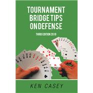 Tournament Bridge Tips on Defense by Casey, Ken, 9781796040388