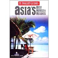 Insight Guide Asia's Best Hotels & Resorts by Peters, Ed; Chan, John, 9789814120388