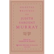 Selected Writings of Judith Sargent Murray by Murray, Judith Sargent; Harris, Sharon M., 9780195100389