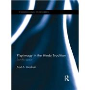 Pilgrimage in the Hindu Tradition: Salvific Space by Jacobsen; Knut A., 9780415590389