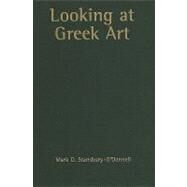 Looking at Greek Art by Mark D. Stansbury-O'Donnell, 9780521110389