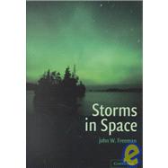 Storms in Space by John W. Freeman, 9780521660389