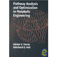 Pathway Analysis and Optimization in Metabolic Engineering by Néstor V. Torres , Eberhard O. Voit, 9780521800389