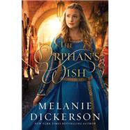 The Orphan's Wish by Melanie Dickerson, 9780785240389
