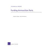 Funding Ammunition Ports by Keating, Edward G.; Sommerhauser, Daniel, 9780833060389