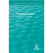Teaching English (1978): A Linguistic Approach by KEEN; JOHN, 9781138500389