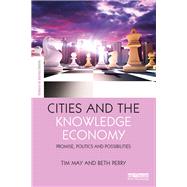Cities and the Knowledge Economy: Promise, Politics and Possibilities by May; Tim, 9781138810389