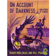 On Account of Darkness and Other Sf Stories by Pronzini, Bill; Malzberg, Barry N., 9781594140389