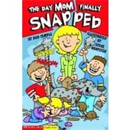 The Day Mom Finally Snapped by Temple, Bob, 9781598890389