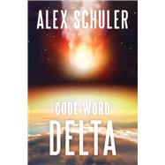 Code Word Delta by Schuler, Alex; Crook, Frederick H., 9781646300389
