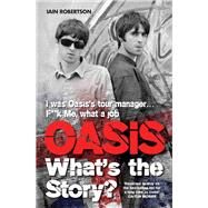 Oasis: What's The Story? by Robertson, Iain, 9781786060389