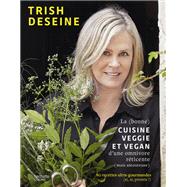 La (bonne) cuisine veggie et vegan d'une omnivore rticente (mais amoureuse) by Trish Deseine, 9782019460389