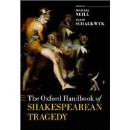 The Oxford Handbook of Shakespearean Tragedy by Neill, Michael; Schalkwyk, David, 9780198820390