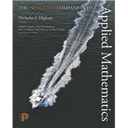 The Princeton Companion to Applied Mathematics by Higham, Nicholas J.; Dennis, Mark R.; Glendinning, Paul; Martin, Paul A.; Santosa, Fadil, 9780691150390