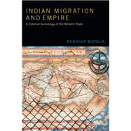 Indian Migration and Empire by Mongia, Radhika, 9780822370390