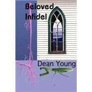Beloved Infidel: Poems by Young, Dean, 9780967600390