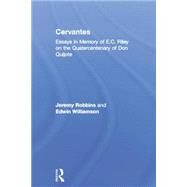 Cervantes: Essays in Memory of E.C. Riley on the Quatercentenary of Don Quijote by Robbins,Jeremy;Robbins,Jeremy, 9781138010390